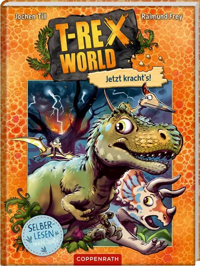 COPPENRATH T-Rex World Erstleser Bd. 3: Jetzt kracht's! - Jochen Till